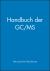 Handbuch der GC/MS : Grundlagen und Anwendung