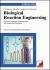 Biological Reaction Engineering : Dynamic Modelling Fundamentals with Simulation Examples
