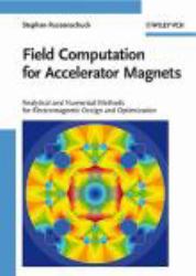 Field Computation for Accelerator Magnets : Analytical and Numerical Methods for Electromagnetic Design and Optimization