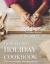 From Scratch Holiday Cookbook - Featuring Einkorn Flour : Easy to Make, Delicious Holiday Recipes