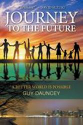 Journey to the Future : A Better World Is Possible