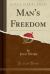 Man's Freedom (Classic Reprint)