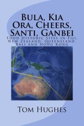 Bula, Kia Ora, Cheers, Santi, Ganbei : Food Historic Sites in Fiji, New Zealand, Queensland, Bali and Hong Kong