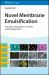 Novel Membrane Emulsification : Principles, Preparation, Processes, and Bioapplications Novel Membrane Emulsification : Principles, Preparation, Processes, and Bioapplications