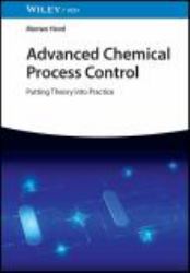 Advanced Chemical Process Control : Putting Theory into Practice