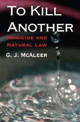 To Kill Another : Homicide and Natural Law