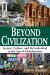 Beyond Civilization : Society, Culture, and the Individual in the Age of Globalization