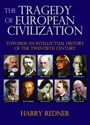 The Tragedy of European Civilization : Towards an Intellectual History of the Twentieth Century