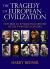 The Tragedy of European Civilization : Towards an Intellectual History of the Twentieth Century