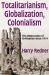 Totalitarianism, Globalization, Colonialism : The Destruction of Civilization Since 1914