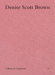 Denise Scott Brown : The Architect's Album 02 / l'àlbum de L'arquitecte 02