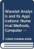 Wavelet Analysis and Its Applications : Numerical Methods, Computer Graphics and Economics