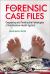 The Forensic Case Files : Diagnosing and Treating the Pathologies of the American Health System The Forensic Case Files : Diagnosing and Treating the Pathologies of the American Health System