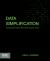 Data Simplification : Taming Information with Open Source Tools