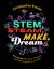 Stem, Steam, Make, Dream : Reimagining the Culture of Science, Technology, Engineering, and Math