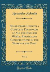 Shakespeare-Lexicon a Complete Dictionary of All the English Words, Phrases and Constructions in the Works of the Poet, Vol. 2 (Classic Reprint)