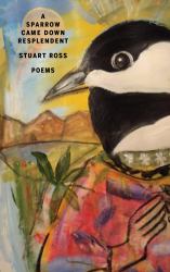 A Sparrow Came down Resplendent