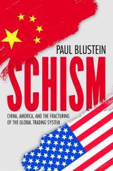 Schism : China, America, and the Fracturing of the Global Trading System