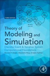 Theory of Modeling and Simulation : Discrete Event and Iterative System Computational Foundations
