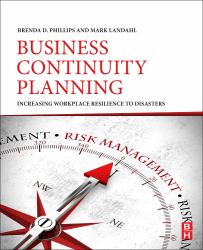 Business Continuity Planning : Increasing Workplace Resilience to Disasters