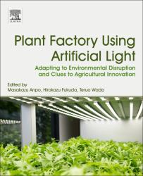Plant Factory Using Artificial Light : Adapting to Environmental Disruption and Clues to Agricultural Innovation