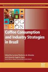 Coffee Consumption and Industry Strategies in Brazil : A Volume in the Consumer Science and Strategic Marketing Series