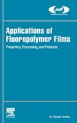 Applications of Fluoropolymer Films : Properties, Processing, and Products