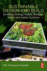 Sustainable Design and Build : Building, Energy, Roads, Bridges, Water and Sewer Systems