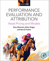 Performance Evaluation and Attribution Volume One : Asset Pricing and Models