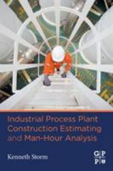 Industrial Process Plant Construction Estimating and Man-Hour Analysis