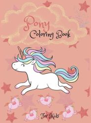 Pony Coloring Book : For Kids