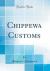 Chippewa Customs (Classic Reprint)