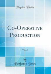 Co-Operative Production, Vol. 2 (Classic Reprint)