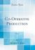 Co-Operative Production, Vol. 2 (Classic Reprint)
