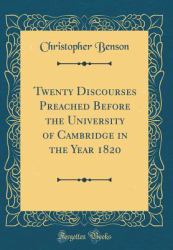 Twenty Discourses Preached Before the University of Cambridge in the Year 1820 (Classic Reprint)
