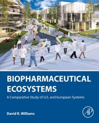 Biopharmaceutical Ecosystems : A Comparative Study of U. S. and European Systems