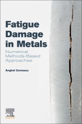 Fatigue Damage in Metals : Numerical Methods-Based Approaches