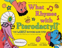 What Rhymes with Pterodactyl? : The Worst Rhyming Book Ever