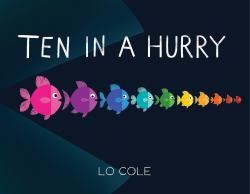 Ten in a Hurry : An Interactive Colors and Counting Book for Toddlers
