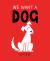 We Want a Dog