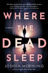 Where the Dead Sleep : A Novel
