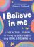 I Believe in Me : A Kids Activity Journal for Finding Your Superpowers, Being Brave, and Dreaming Big