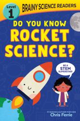 Brainy Science Readers: Do You Know Rocket Science? : Level 1 Beginner Reader