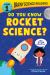 Brainy Science Readers: Do You Know Rocket Science? : Level 1 Beginner Reader