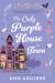 The Only Purple House in Town The Only Purple House in Town