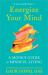 Energize Your Mind : A Monk's Guide to Mindful Living