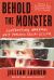 Behold the Monster : Confronting America's Most Prolific Serial Killer