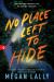 No Place Left to Hide No Place Left to Hide