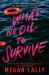What We Did to Survive What We Did to Survive