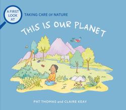 This Is Our Planet : Taking Care of Nature